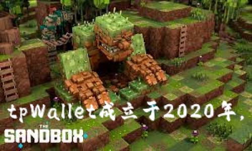 tpWallet成立于2020年。